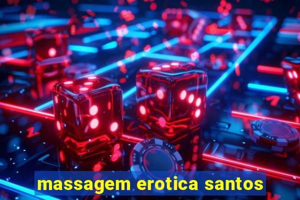 massagem erotica santos